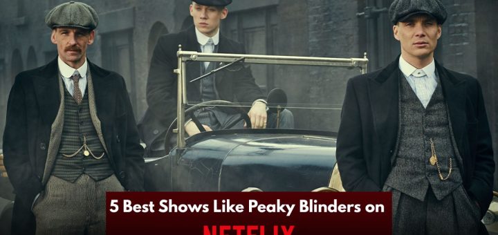 Best Shows Like Peaky Blinders on Netflix