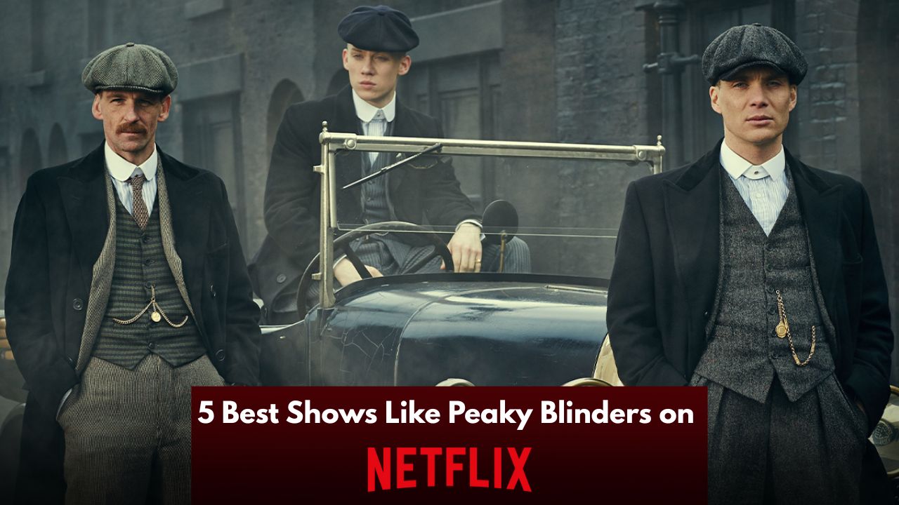 Best Shows Like Peaky Blinders on Netflix