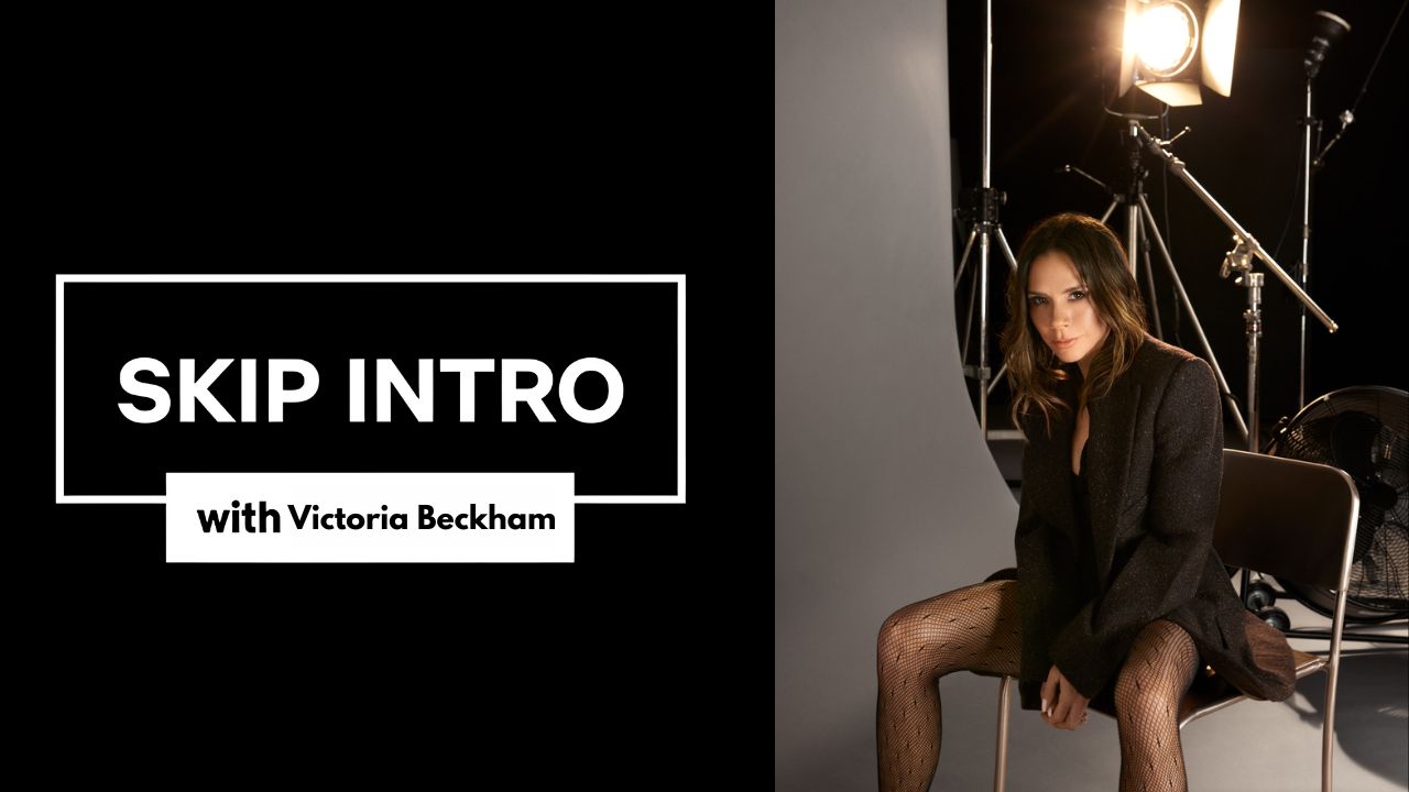 Skip Intro with Victoria Beckham